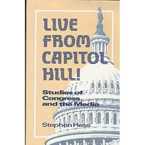 Live From Capitol Hill!: Studies Of Congress And The Media