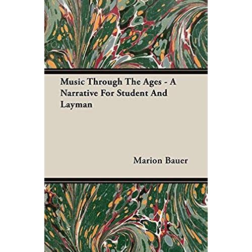 Music Through The Ages - A Narrative For Student And Layman