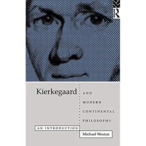 Kierkegaard And Modern Continental Philosophy: An Introduction