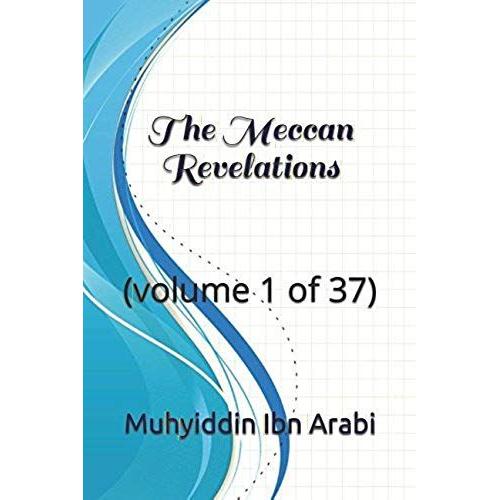 The Meccan Revelations: (Volume 1 Of 37)