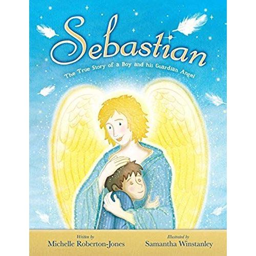 Sebastian - The True Story Of A Boy And His Angel