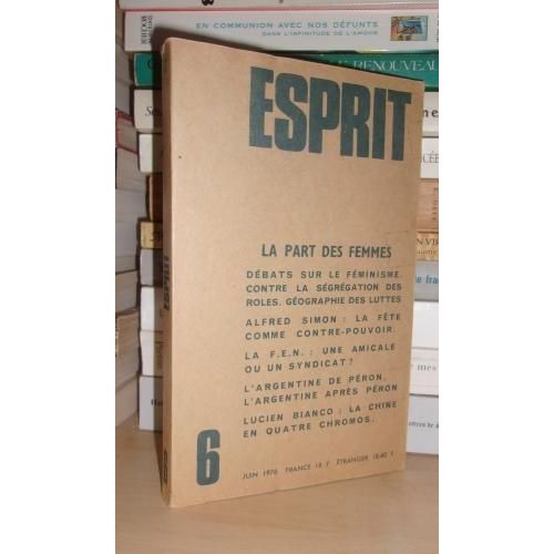 Esprit N° 6 : Revue Internationale Esprit: La Part Des Femmes - Débats Sur Le Féminisme. Contre La Ségrégation Des Roles. Géographie Des Luttes