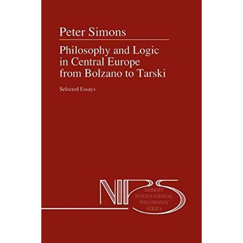 Philosophy And Logic In Central Europe From Bolzano To Tarski
