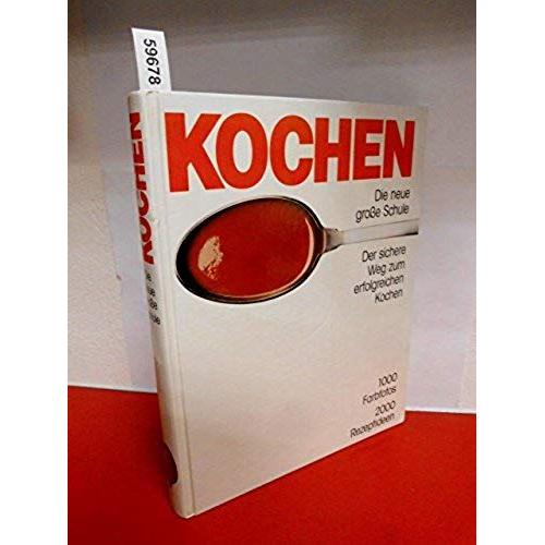 Kochen. Die Neue Große Schule - 1000 Fabfotos 2000 Rezepte (German Edition)