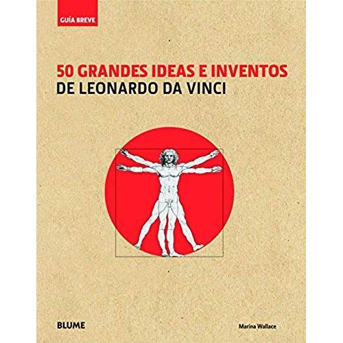 50 Grandes Ideas E Inventos De Leonardo Da Vinci