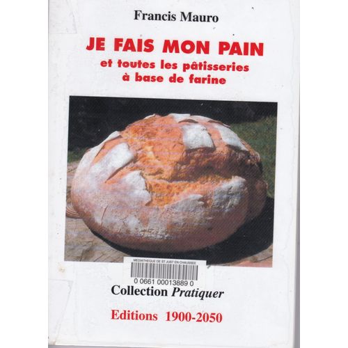 Je Fais Mon Pain Et Toutes Les Pâtisseries A Base De Farine.