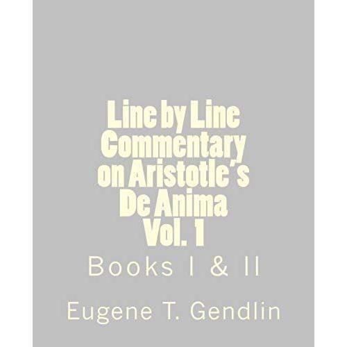 Line By Line Commentary On Aristotle's De Anima, Vol. 1: Books I & Ii: Volume 1