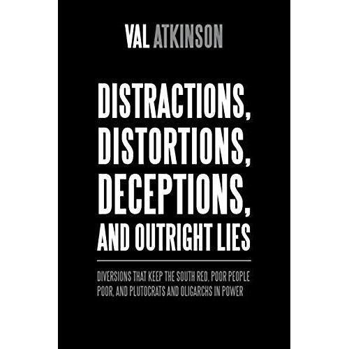 Distractions, Distortions, Deceptions, And Outright Lies