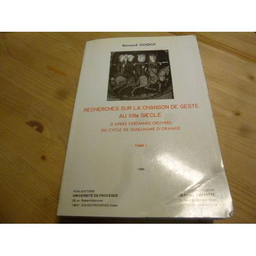 Recherches Sur La Chanson De Geste Au Xviiie Siecle D'apres Certaines Oeuvres Du Cycle De Guillaume D'orange - 2 Volumes