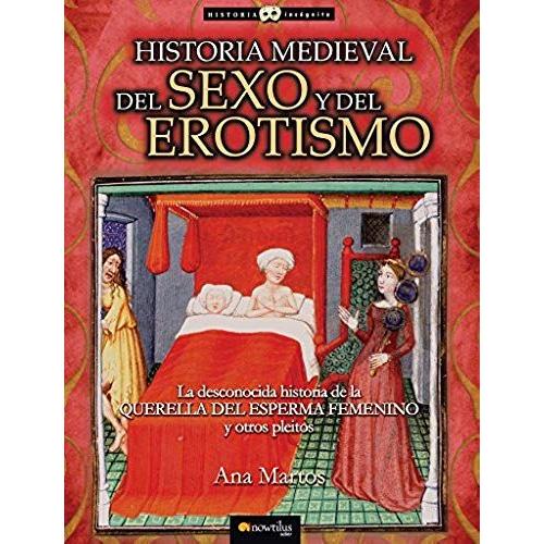 Historia Medieval Del Sexo Y Del Erotismo