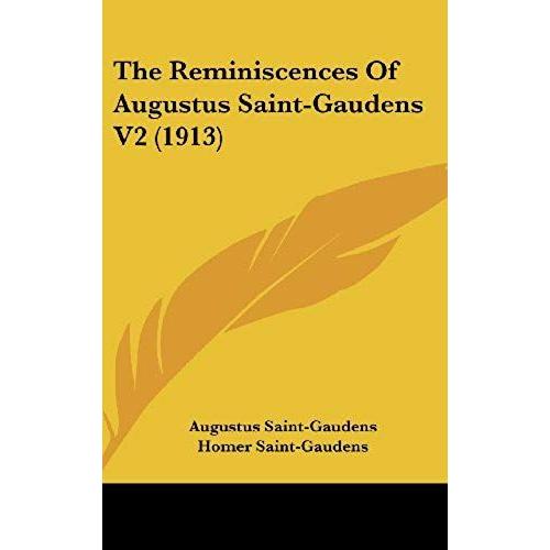 The Reminiscences Of Augustus Saint-Gaudens V2 (1913)