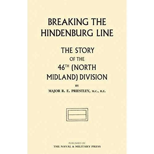 Breaking The Hindenburg Line, The Story Of The 46th (North Midland) Division