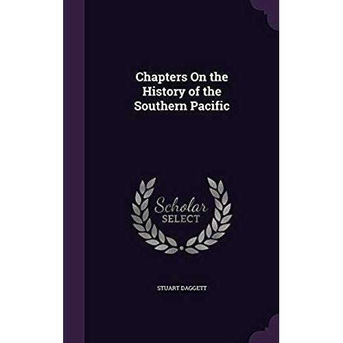 Chapters On The History Of The Southern Pacific