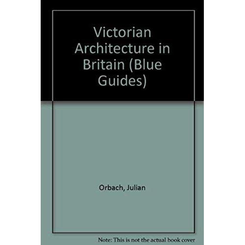 Victorian Architecture In Britain (Blue Guides)