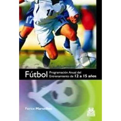 Fútbol : Programación Anual Del Entrenamiento De 12 A 15 Años