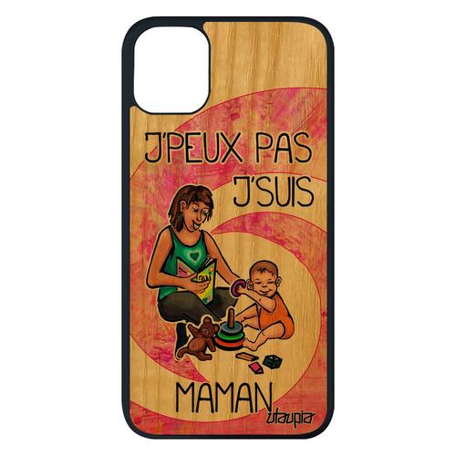 Coque En Bois Iphone 11 Pro Max Silicone J'peux Pas J'suis Maman De Protection Humoristique Mere Etui Parent Telephone Humour