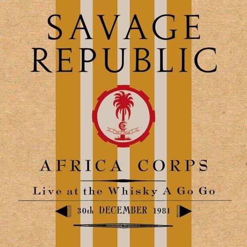 Savage Republic - Africa Corps Live At The Whisky A Go Go 30th [Vinyl Lp]