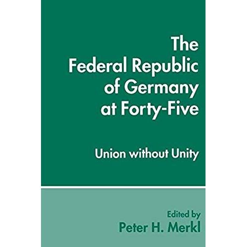 The Federal Republic Of Germany At Forty-Five: Union Without Unity
