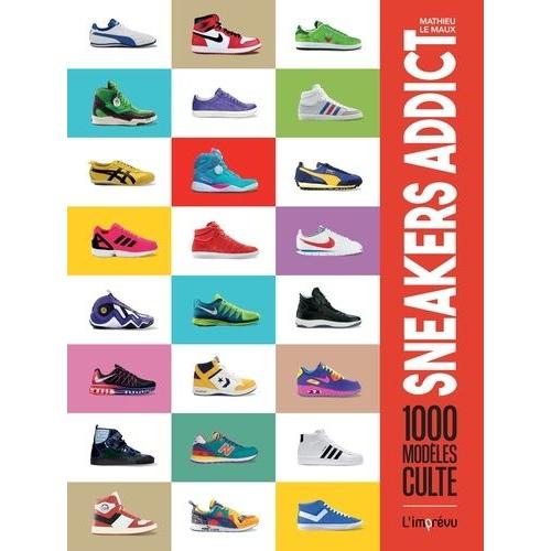 Sneakers Addict - 1000 Modèles Cultes