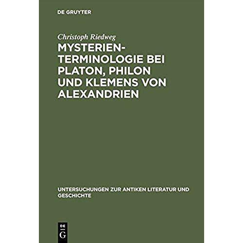 Mysterienterminologie Bei Platon, Philon Und Klemens Von Alexandrien