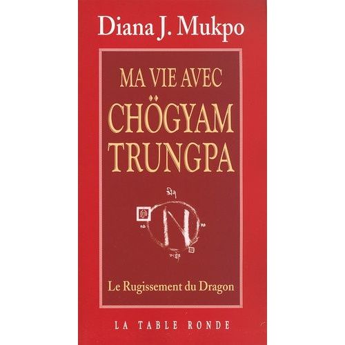 Ma Vie Avec Chögyam Trungpa - Le Rugissement Du Dragon