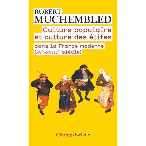 Culture Populaire Et Culture Des Élites Dans La France Moderne (Xve-Xviiie Siècle)