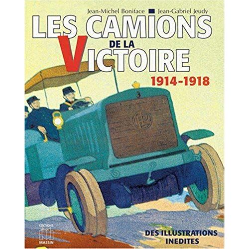 Les Camions De La Victoire - Le Service Automobile Pendant La Grande Guerre, 1914-1918