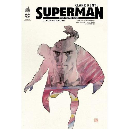 Clark Kent : Superman Tome 0 - Homme D'acier