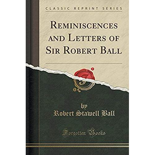 Ball, R: Reminiscences And Letters Of Sir Robert Ball (Class