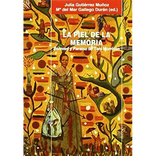 La Piel De La Memoria. Beloved Y Paraíso De Toni Morrison.