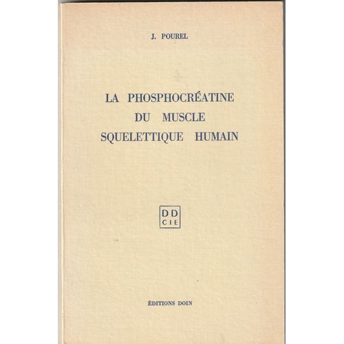 La Phosphocréatine Du Muscle Squelettique Humain Par J.Pourel