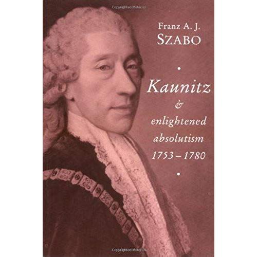 Kaunitz And Enlightened Absolutism 1753 1780