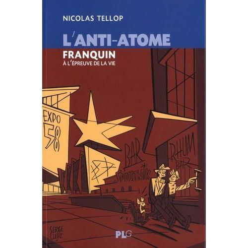 L'anti-Atome - Franquin À L'épreuve De La Vie