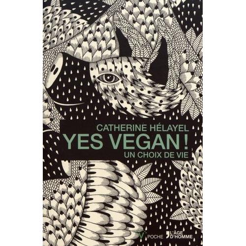 Yes Vegan ! - Un Choix De Vie