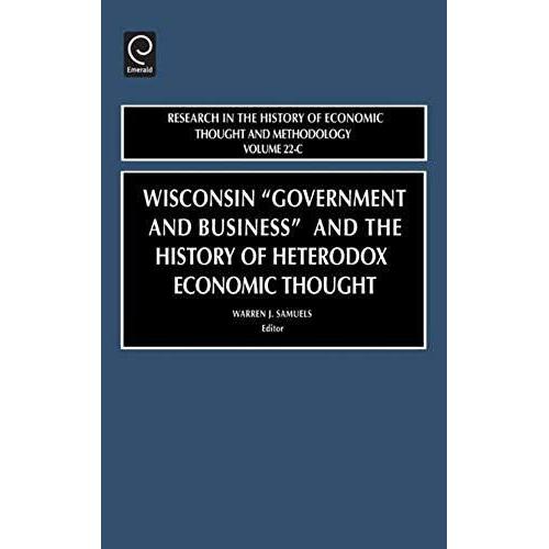 Wisconsin "Government And Business" And The History Of Heterodox Economic Thought