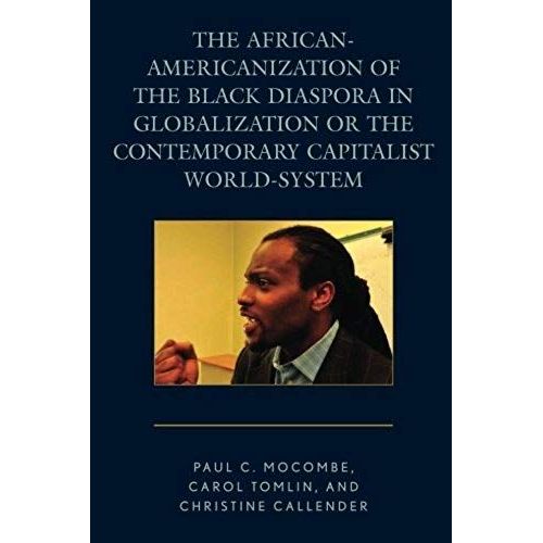 African-Americanization Of The Black Diaspora In Globalization Or The Contemporary Capitalist World-System