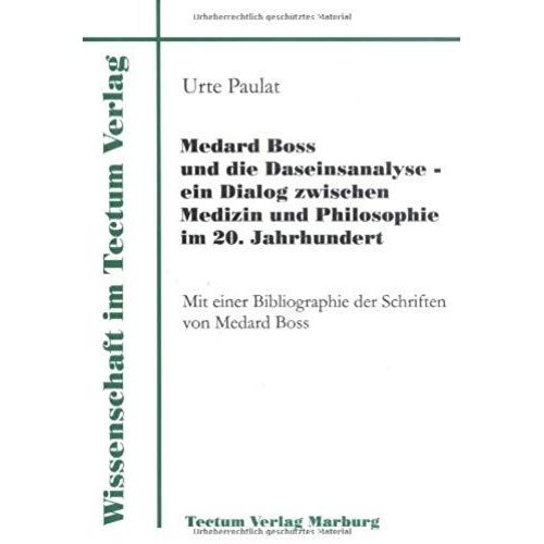 Medard Boss Und Die Daseinsanalyse - Ein Dialog Zwischen Medizin Und Philosophie Im 20. Jahrhundert