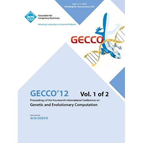 Gecco 12 Proceedings Of The Fourteenth International Conference On Genetic And Evolutionary Computation V1