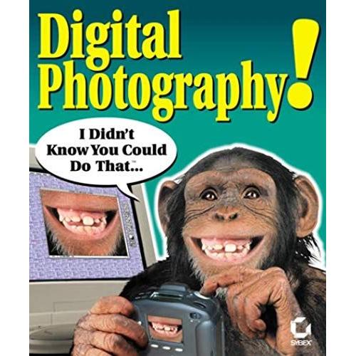 Digital Photography!: I Didnt Know You Could Do That (Idkycdt)