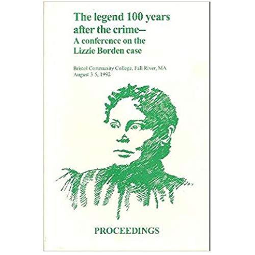 Proceedings Lizzie Borden Conference, Bristol Community College, Fall River, Massachusetts, August 2-6, 1992