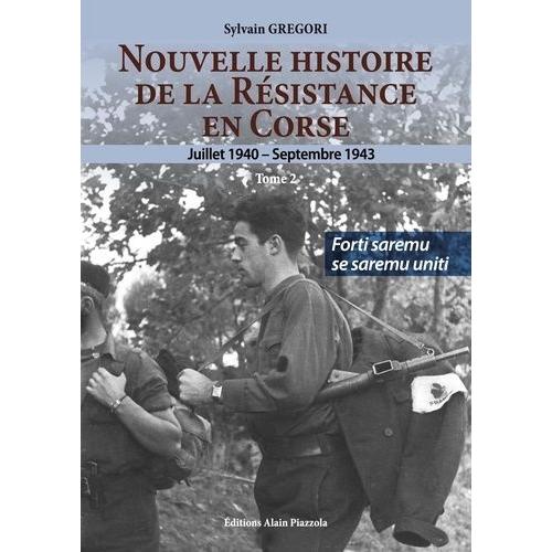Nouvelle Histoire De La Résistance En Corse (1940-1943) - Tome 2