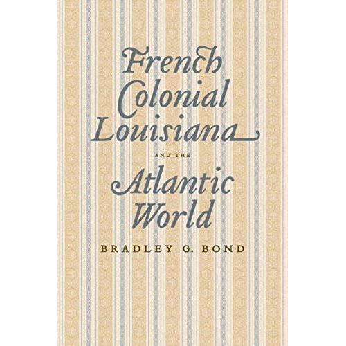 French Colonial Louisiana And The Atlantic World