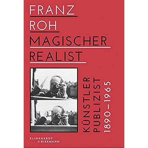 Franz Roh - Magischer Realist