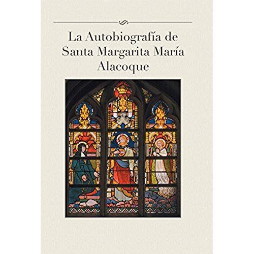 La Autobiografia De Santa Margarita Maria Alacoque