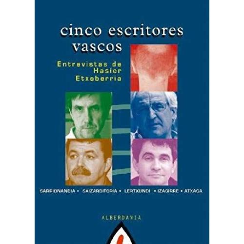 Cinco Escritores Vascos : Entgrevistas De Hasier Etxeberria