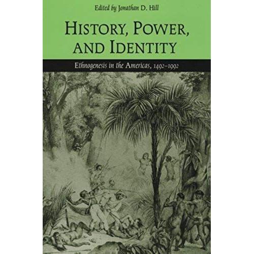History, Power, And Identity: Ethnogenesis In The Americas, 1492-1992