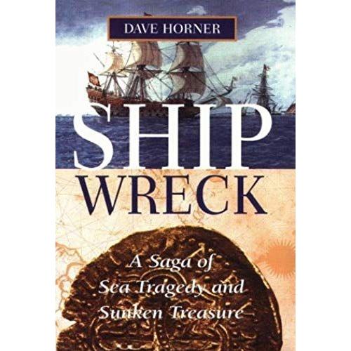 Shipwreck: A Tale Of Sea Tragedy And Sunken Treasure