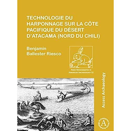 Technologie Du Harponnage Sur La Cote Pacifique Du Desert D'atacama (Nord Du Chili)