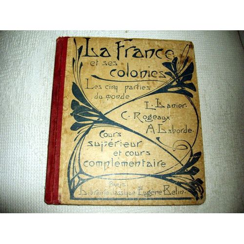 Cours De Geographie Methodique, La France Et Ses Colonies, Les Cinq Parties Du Monde, Cours Superieur Et Cours Complementaire