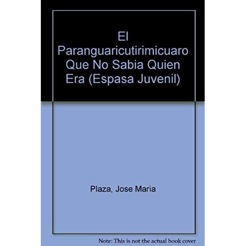 El Paranguaricutirimicuaro Que No Sabia Quien Era